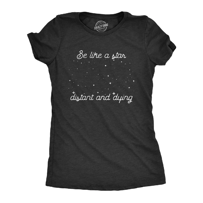 Muscle Women T Shirt for a Sporty and Casual LookBe Like A Star Distant And Dying Women's T Shirt