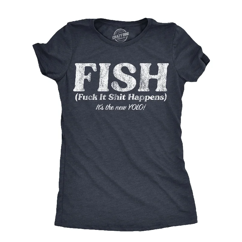 Pocketed Women T Shirt for Added FunctionalityFISH Fuck It Shit Happens Women's T Shirt