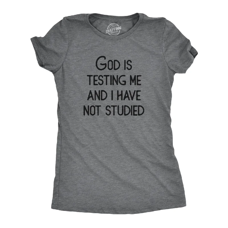 Crew Neck Women T Shirt with a Timeless DesignGod Is Testing Me And I Have Not Studied Women's T Shirt