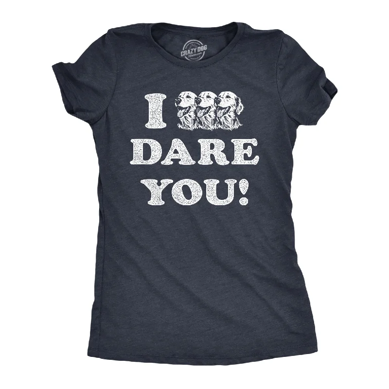 Embroidered Women T Shirt with Intricate DetailsI Triple Dog Dare You Women's T Shirt