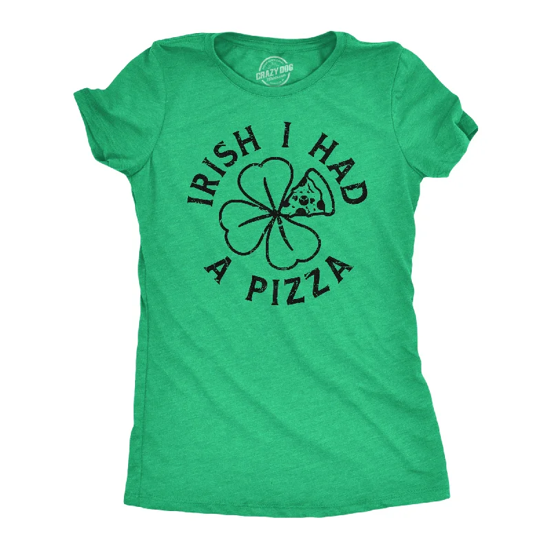 Crop Top Women T Shirt to Pair with High - Waisted BottomsIrish I Had A Pizza Women's T Shirt