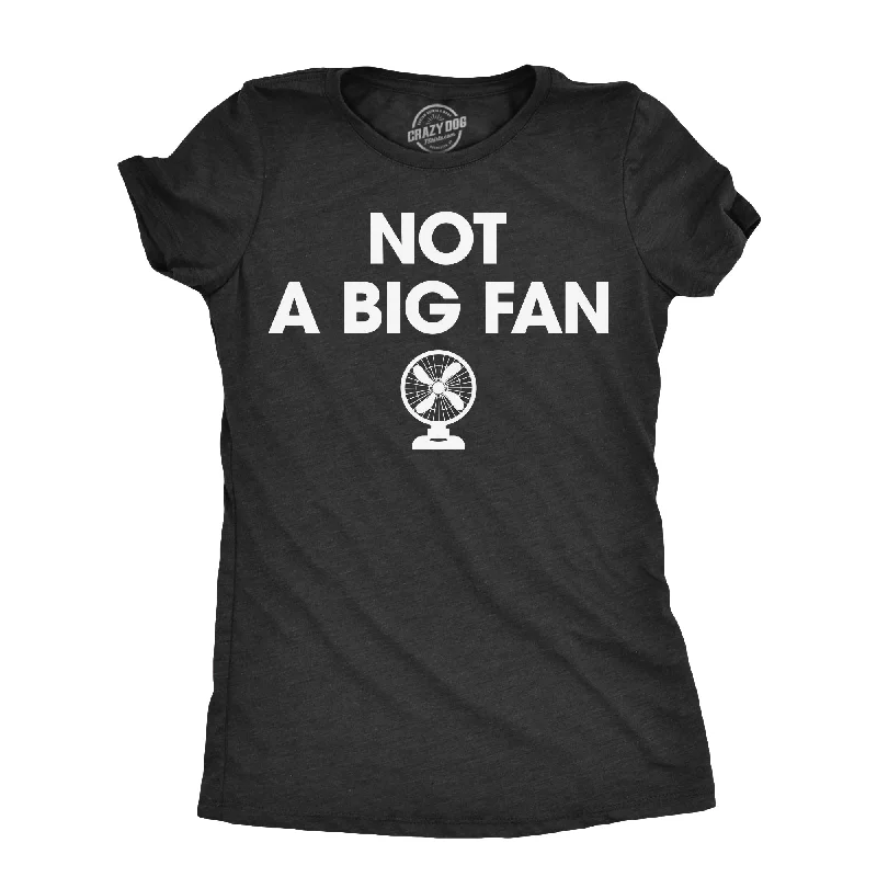 Plus Size Women T Shirt for a Comfortable and Flattering FitNot A Big Fan Women's T Shirt