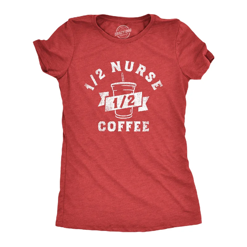 Plus Size Women T Shirt for a Comfortable and Flattering FitOne Half Nurse One Half Coffee Women's T Shirt