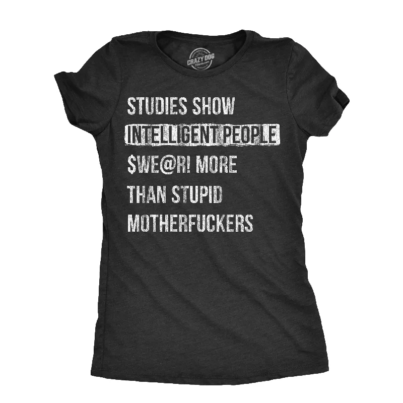 Tie - Dye Women T Shirt with a Bohemian VibeStudies Show That Intelligent People Swear More Than Stupid Mother Fuckers Women's T Shirt