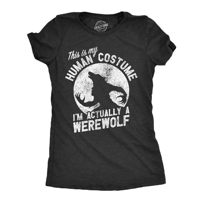 Muscle Women T Shirt for a Sporty and Casual LookThis Is My Human Costume Im Actually A Werewolf Women's T Shirt