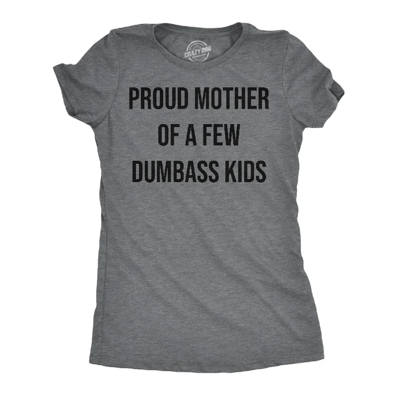 Tie - Dye Women T Shirt with a Bohemian VibeProud Mother Of A Few Dumbass Kids Women's T Shirt